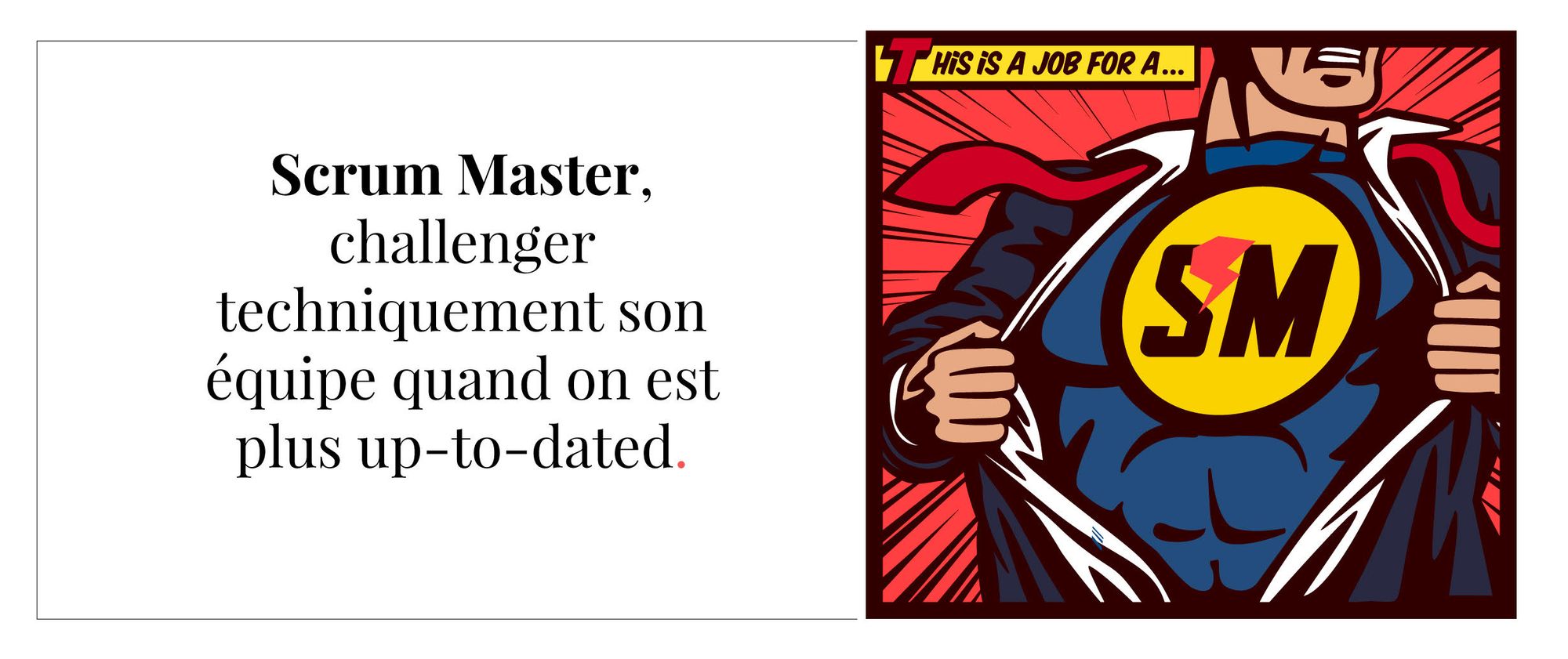 Scrum Master, challenger techniquement son équipe quand on est plus up-to-dated
