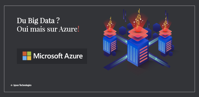 Du Big Data ? Oui mais sur Azure