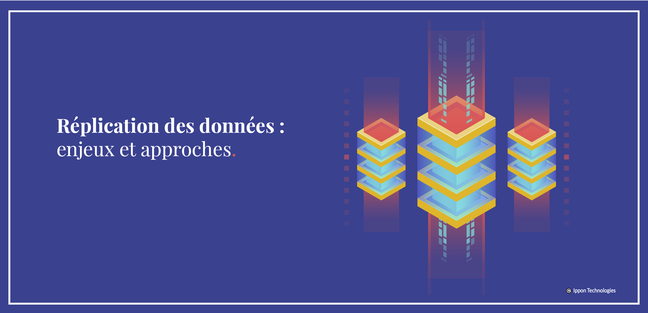 Réplication des données : enjeux et approches